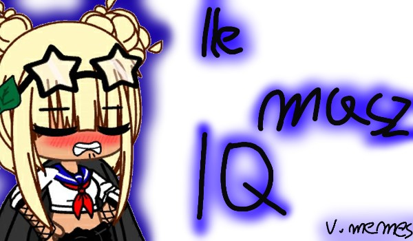 IlE mAsz IQ?!?!!