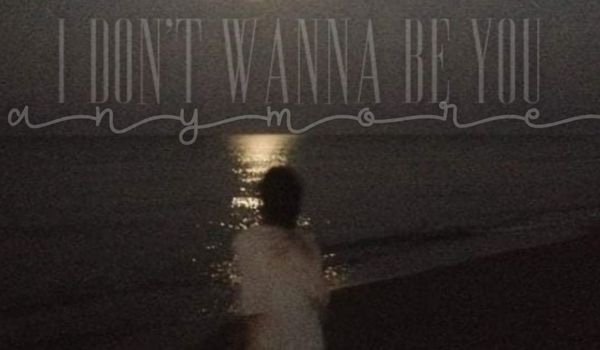 I don’t wanna be you anymore • one shot