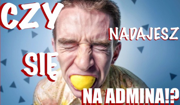 czy jesteś godny admina
