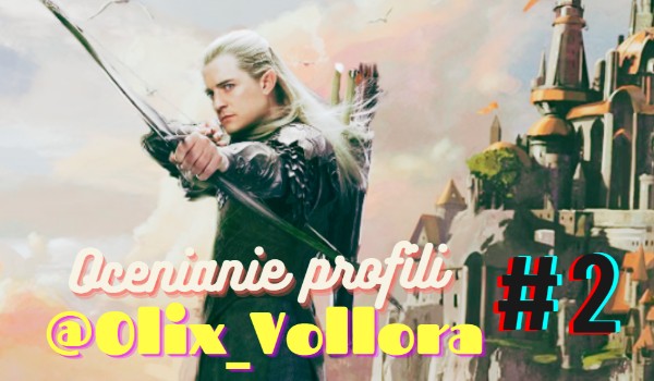 Ocenianie profili #2 @Olix_Vollora