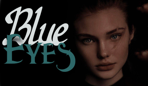 Blue eyes — One Shot
