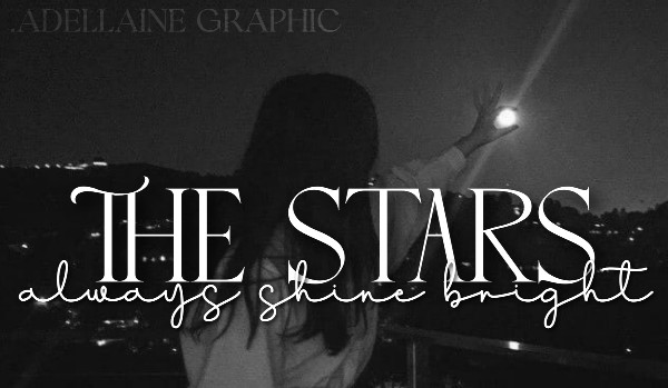 |The stars always shine bright| — One Shot