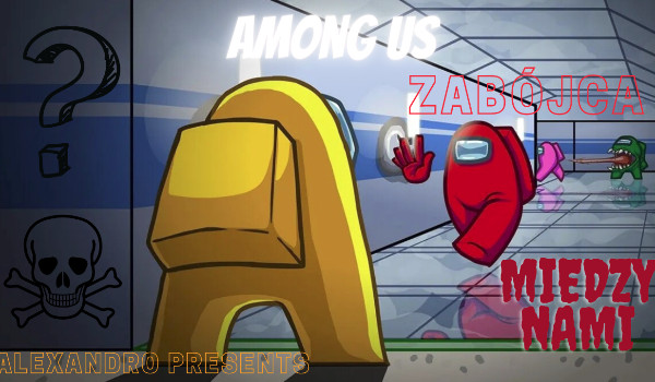 Among Us! Zabójca między nami. Chapter lV