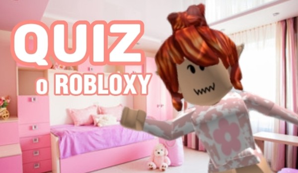 Jak dobrze znasz ROBLOXY?