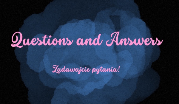 Q&A -odpowiedzi-