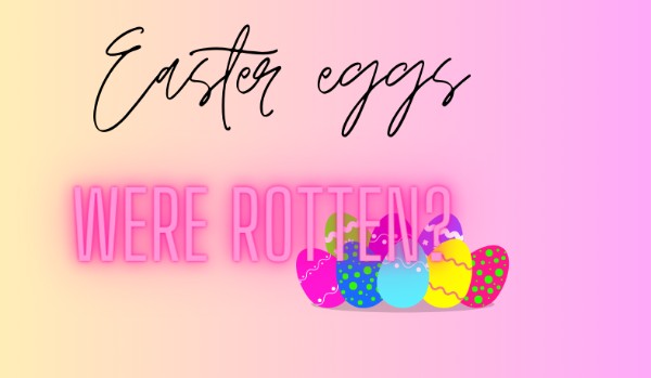 Easter eggs were rotten? [00] interaktywna historia
