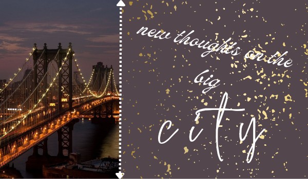 New thoughts on the big city • 1
