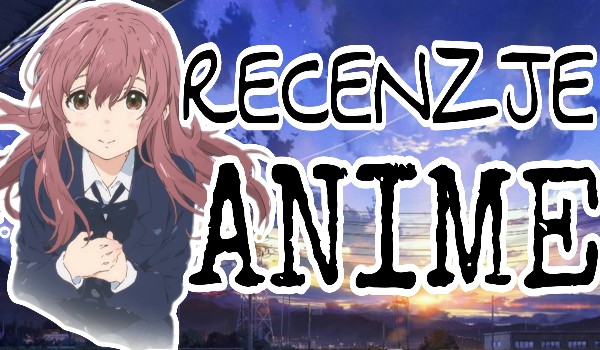 Recenzje Anime – Kimi no Suizou wo tabetai