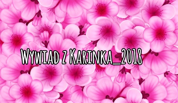 Wywiad z Karinka_2018