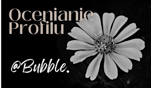 Ocena profilu @Bubble.
