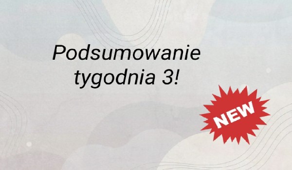 Podsumowanie tygodnia 3!