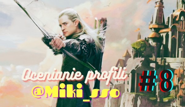 Ocenianie profili #8 @Miki_sso