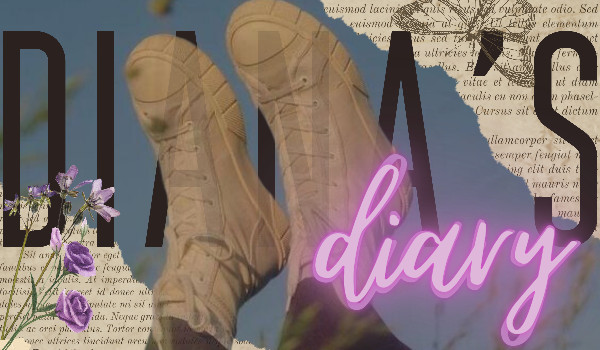 Diana’s diary |1;00 Zmiana