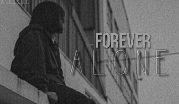 Forever Alone – Rozdział 1