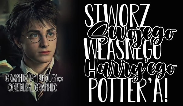 Stwórz swojego własnego Harry’ego Potter’a!