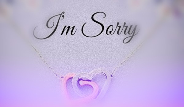 Sorry to all of you | one shot