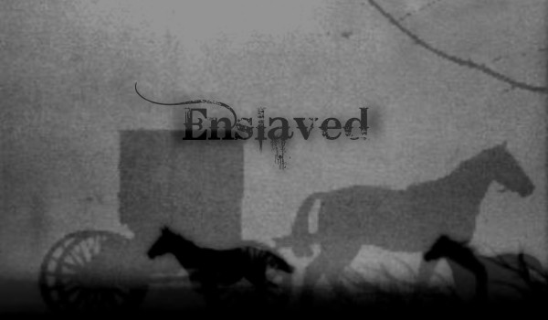 Enslaved | Rozdział 1