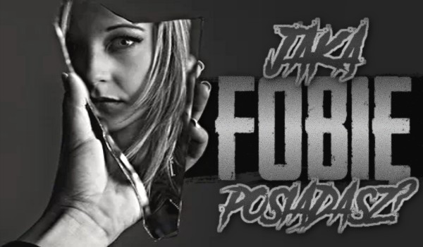 Horoskopquiz: jaką fobię posiadasz?