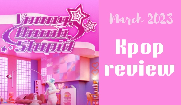 March. 2023~ Kpop review