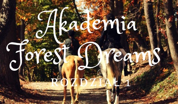 Akademia Forest Dreams rozdział 1