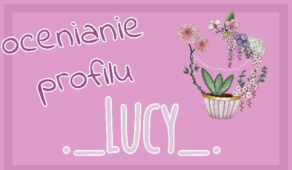 Ocenianie profilu @ ._Lucy_.
