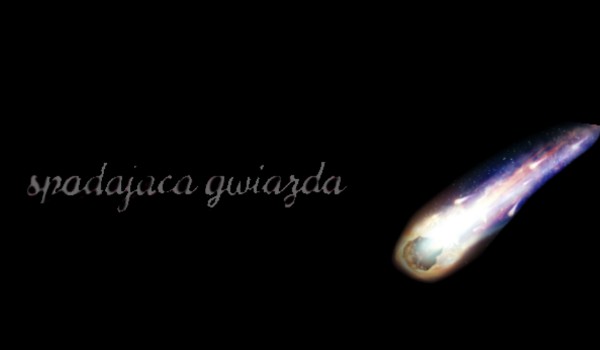 Spadająca gwiazda ~2~