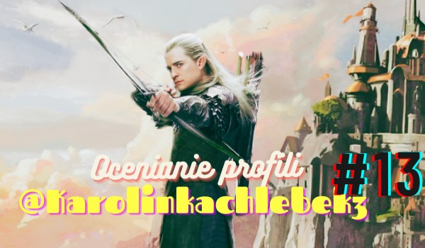Ocenianie profili #13 @Karolinkachlebek3