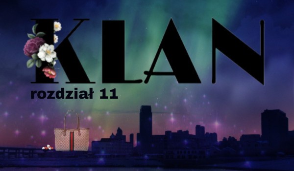 Klan | rozdział 11