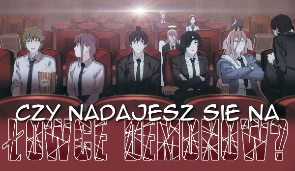 Czy nadajesz się na Łowcę Demonów? – „Chainsaw Man”