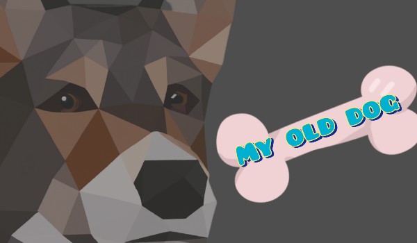 My old dog|rozdział 2|