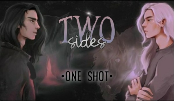 Two sides | one shot