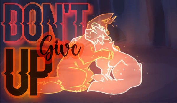 Don’t give up – Prologue