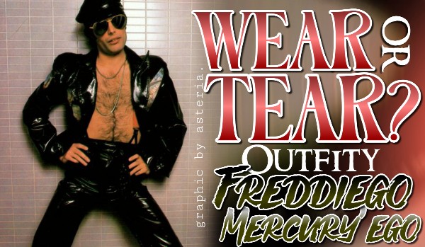 WEAR od TEAR? – Outfity Freddiego Mercury’ego!