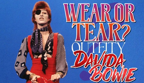 WEAR od TEAR? – Outfity Davida Bowie!