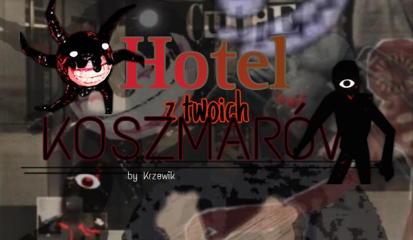 Hotel z twoich koszmarów. ~ Chapter III ~