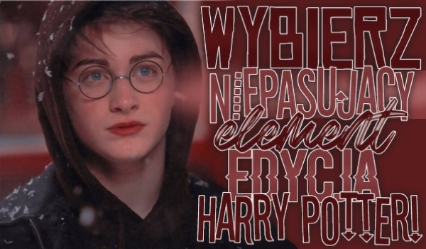 Wybierz niepasujący element: Edycja Harry Potter!