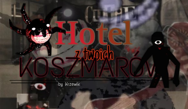 Hotel z twoich koszmarów. ~ Chapter IV ~