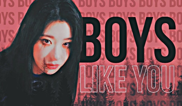 Boys like you |Boy, gonna miss me, boy, you are dismissed ~ 5|