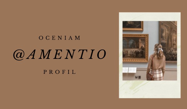 Oceniam profil @Amentio!