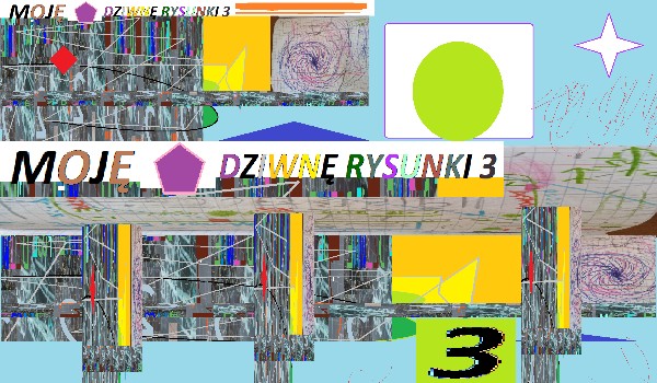 Moje Dziwne Rysunki 3