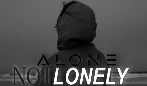 Alone, not lonely | One short