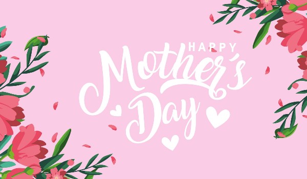 Jaką niespodziankę powinieneś przygotować dla mamy na Dzień Matki?