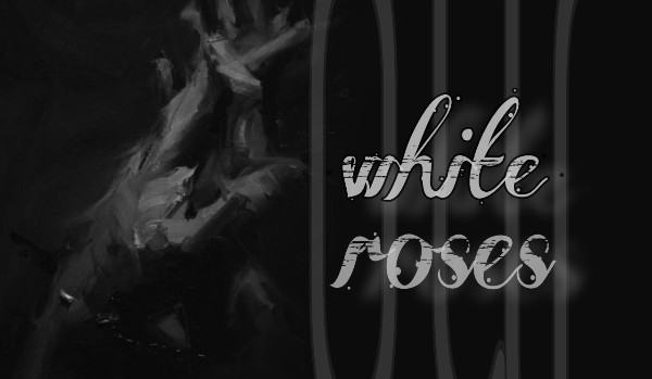 our white roses | one shot