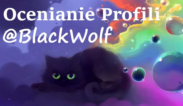 Ocenianie profilu @BlackWoof