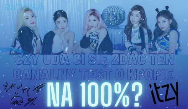 Czy uda Ci się zdać ten banalny test o k-popie na 100%?