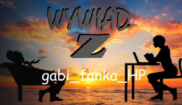 Wywiad z gabi_fanka_HP