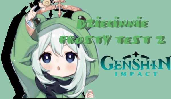 Dziecinnie prosty test z Genshin impact!