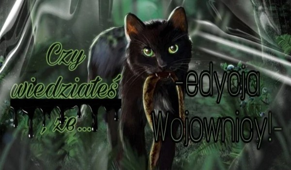 Czy wiedziałeś/aś, że… |Part 12|