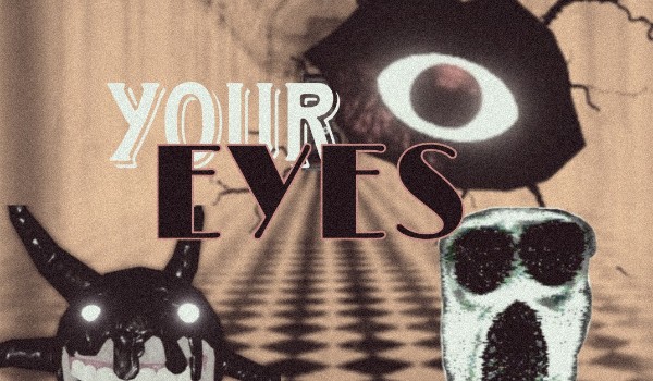 YOUR EYES ~ opo z obs ~ CHAPTER VI