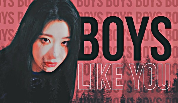 Boys like you |Well, you must be going crazy thinking I’ll be back, I’m sorry ~ 10|
